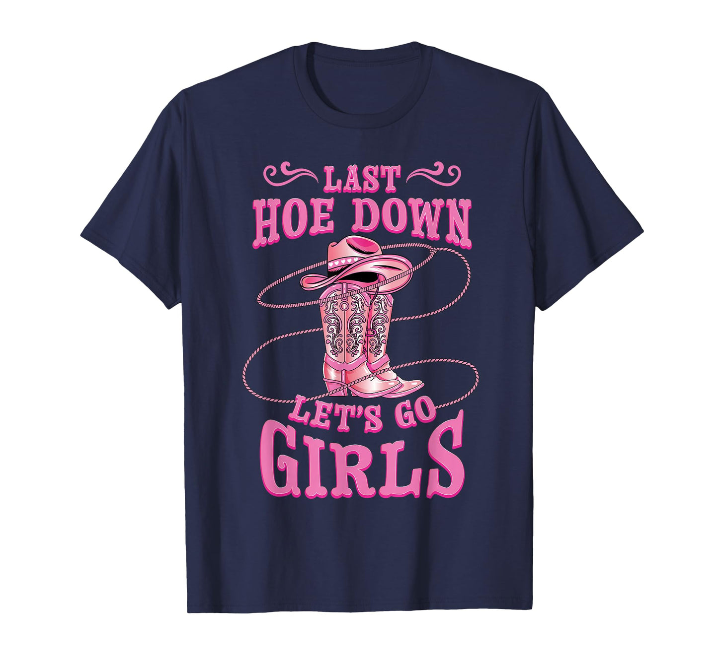 Rodeo Bachelorette Last Hoe Down Lets Go Girls Cowgirl Bride T-Shirt