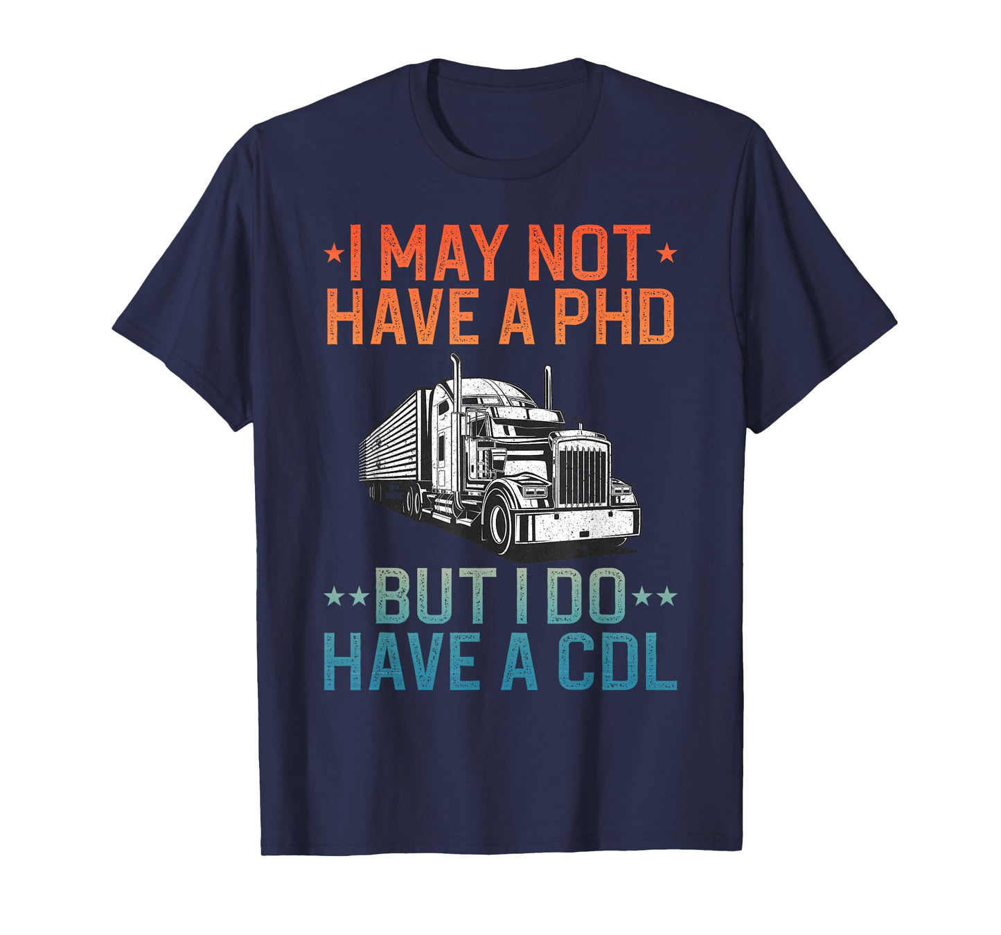 Best CDL Driver Art for Men Women Trucker CDL Truck Driver T-Shirt