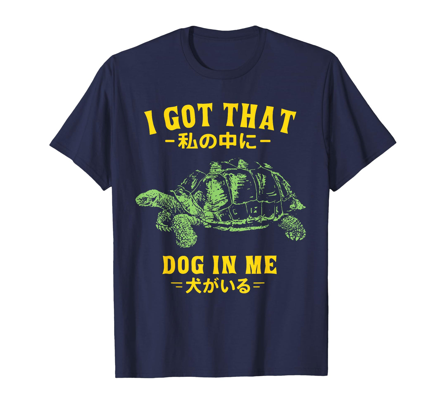 Vintage I Got That Dog in Me Tortoise Japanese Design T-Shirt
