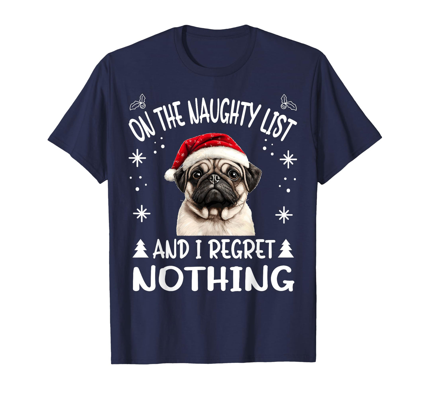 Cute PugPuggy dog Dog Christmas On The Naughty List and I T-Shirt