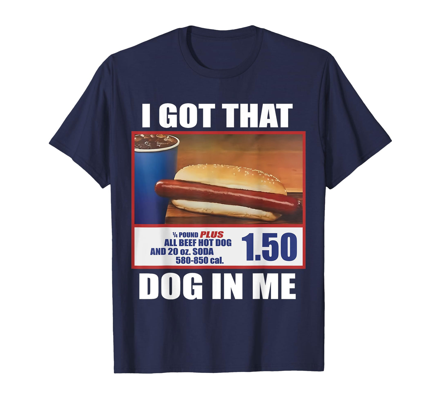 I Got That Dog In Me Funny Hotdog Meme 4th Of July America Men Women T-Shirt