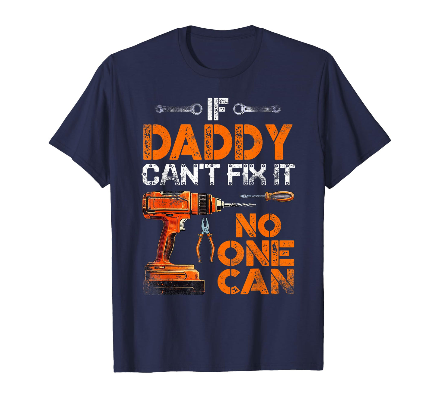 If Daddy Can’t Fix It No One Can - Father's Day T-Shirt