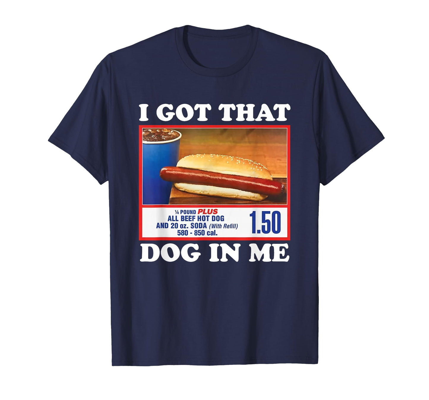 I Got That Dog In Me, Funny Hot Dog Meme T-Shirt