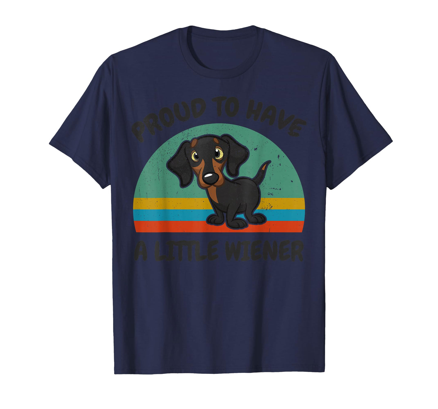 Funny Proud to Have a Little Weiner for Dachshund Dog Lover T-Shirt