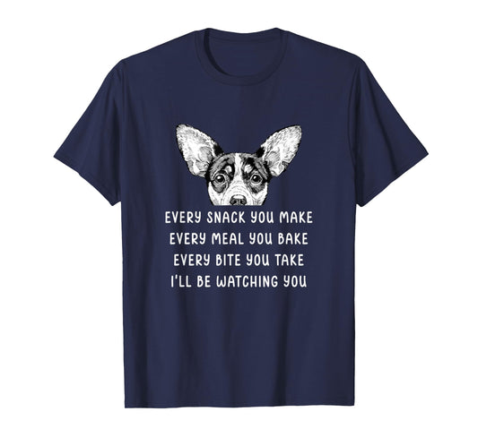 Every Snack You Make Every Meal You Bake Rat Terrier T-Shirt