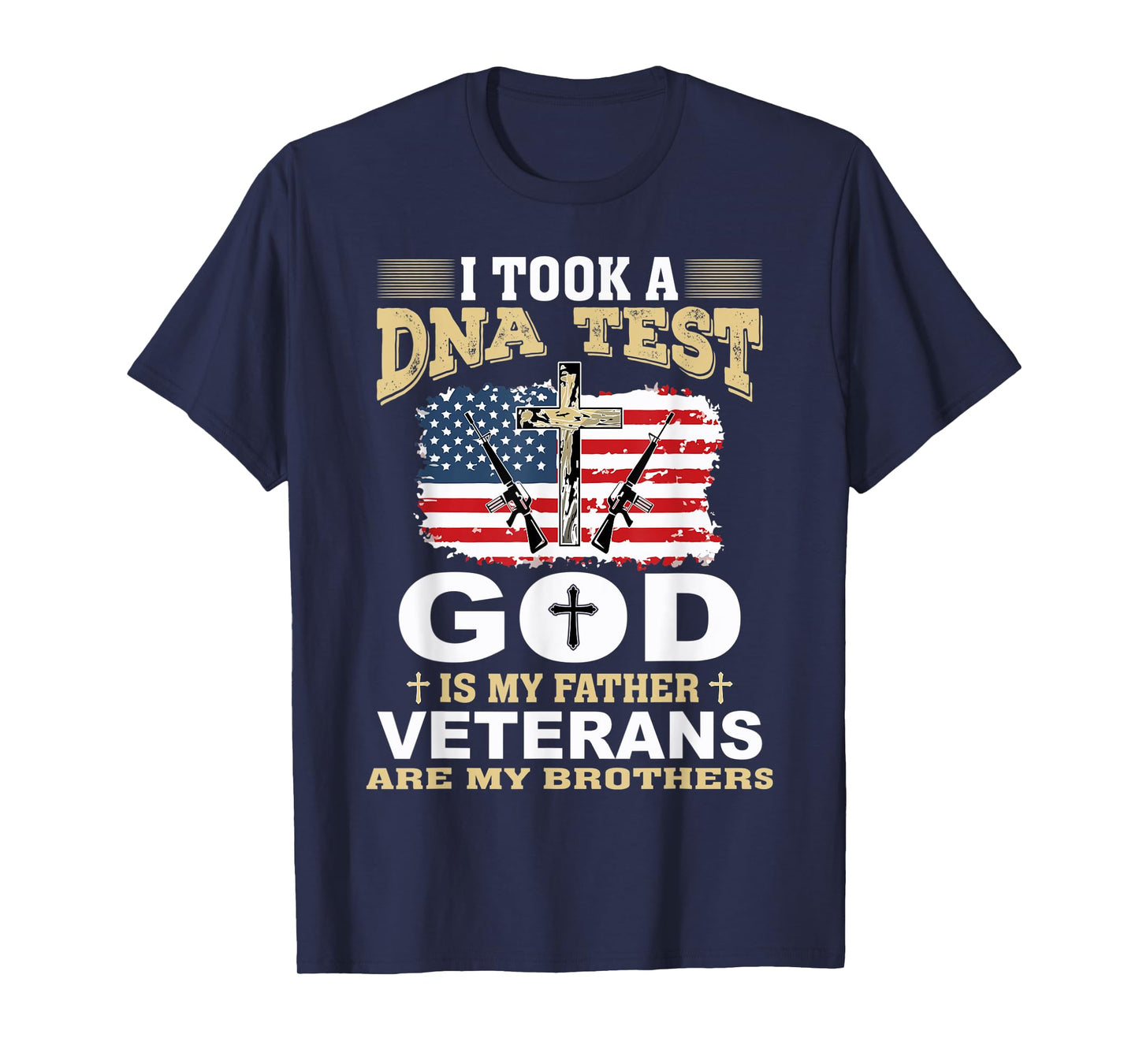 Mens I Took a DNA Test God is my Father Veterans are my Brothers T-Shirt