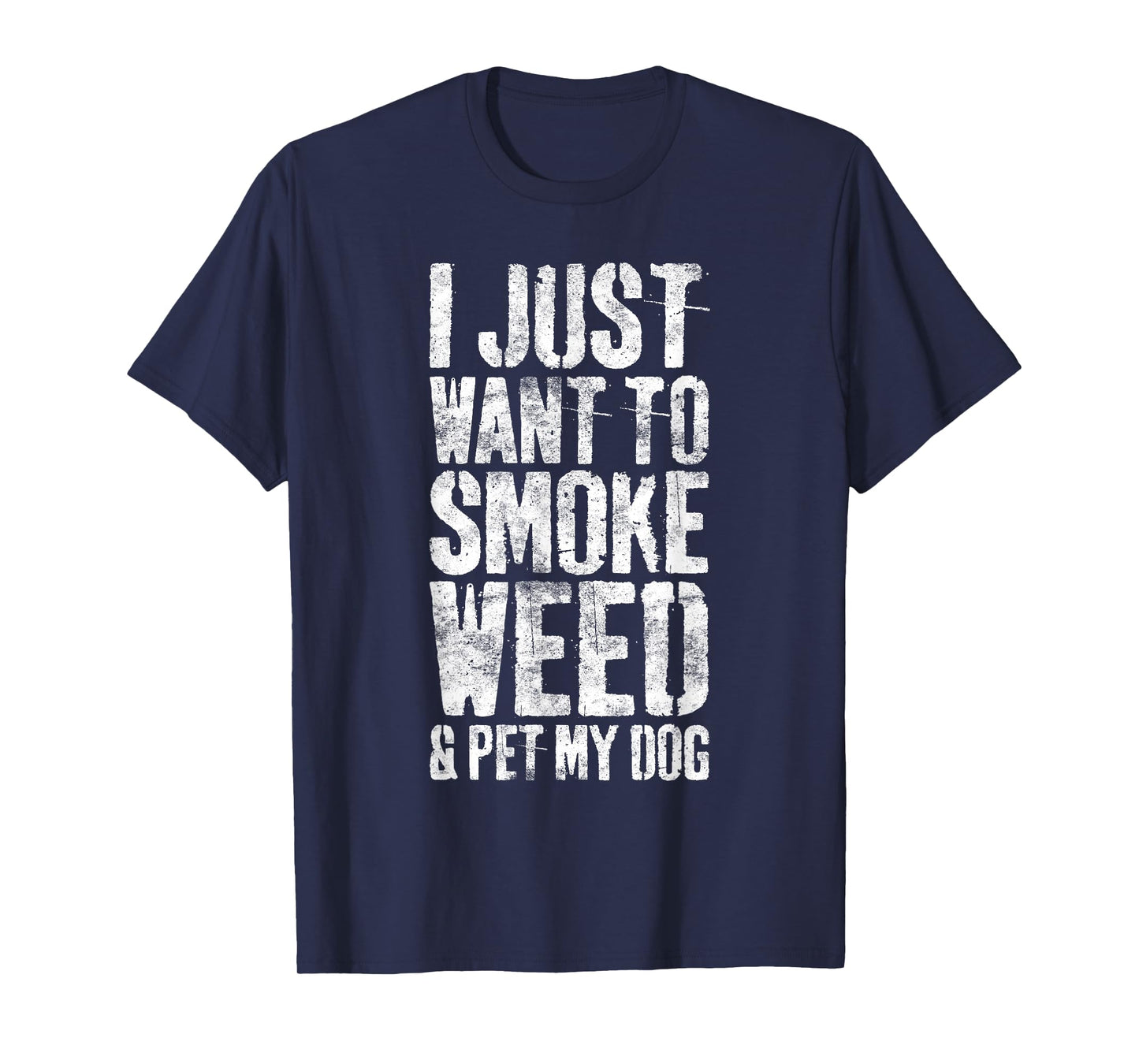 I Just Want To Smoke Weed And Pet My Dog T-Shirt Dog Lover T-Shirt for Men Women
