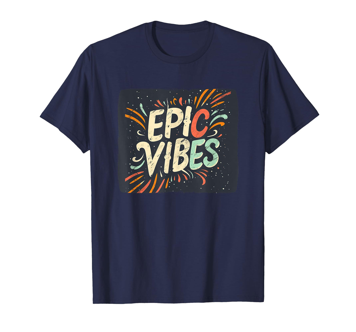 Exciting Epic Vibes Saying for Trendsetters Everywhere T-Shirt