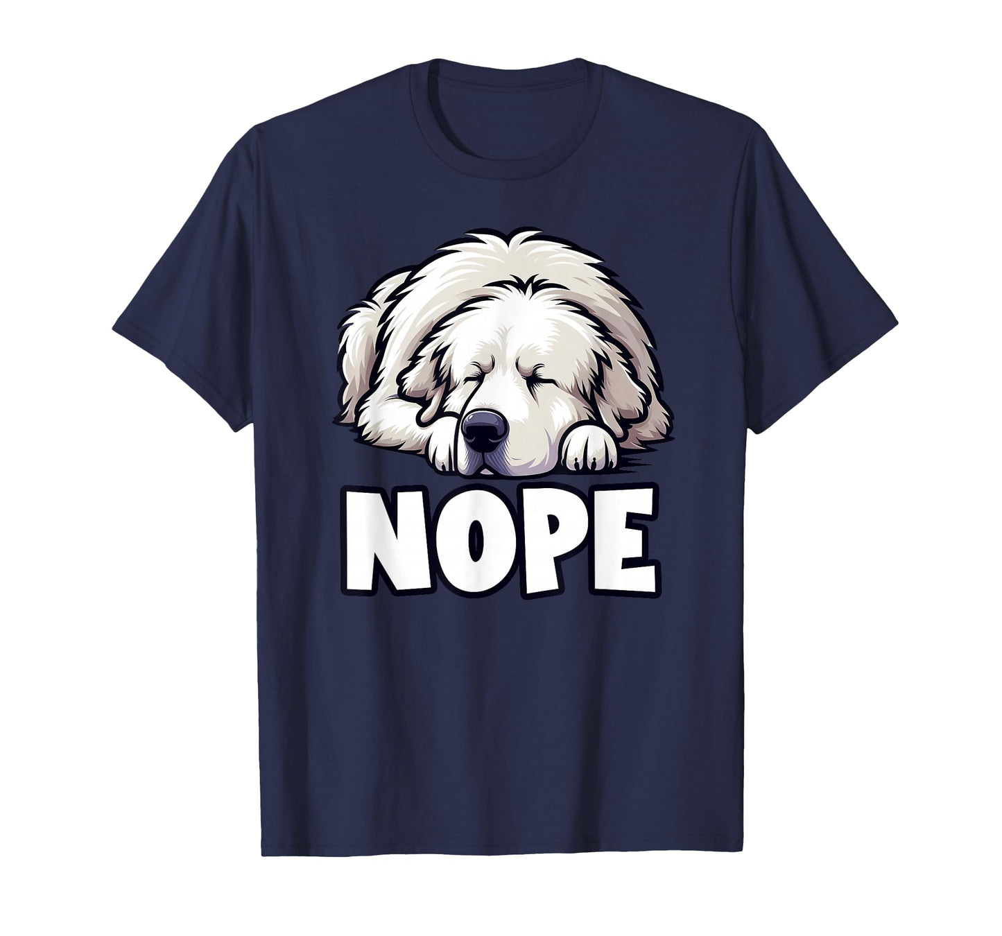 Great Pyrenees Nope Funny Lazy Pet Cute Not Today Bored T-Shirt