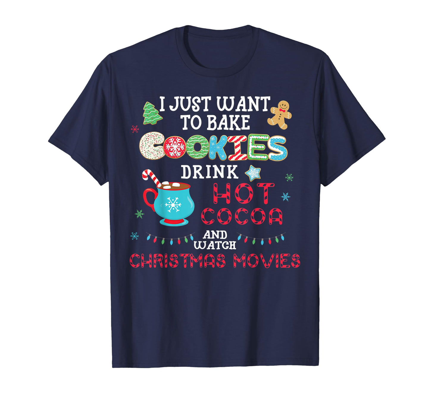 I Just Want to Bake Cookies Drink Hot Cocoa Watch Christmas T-Shirt
