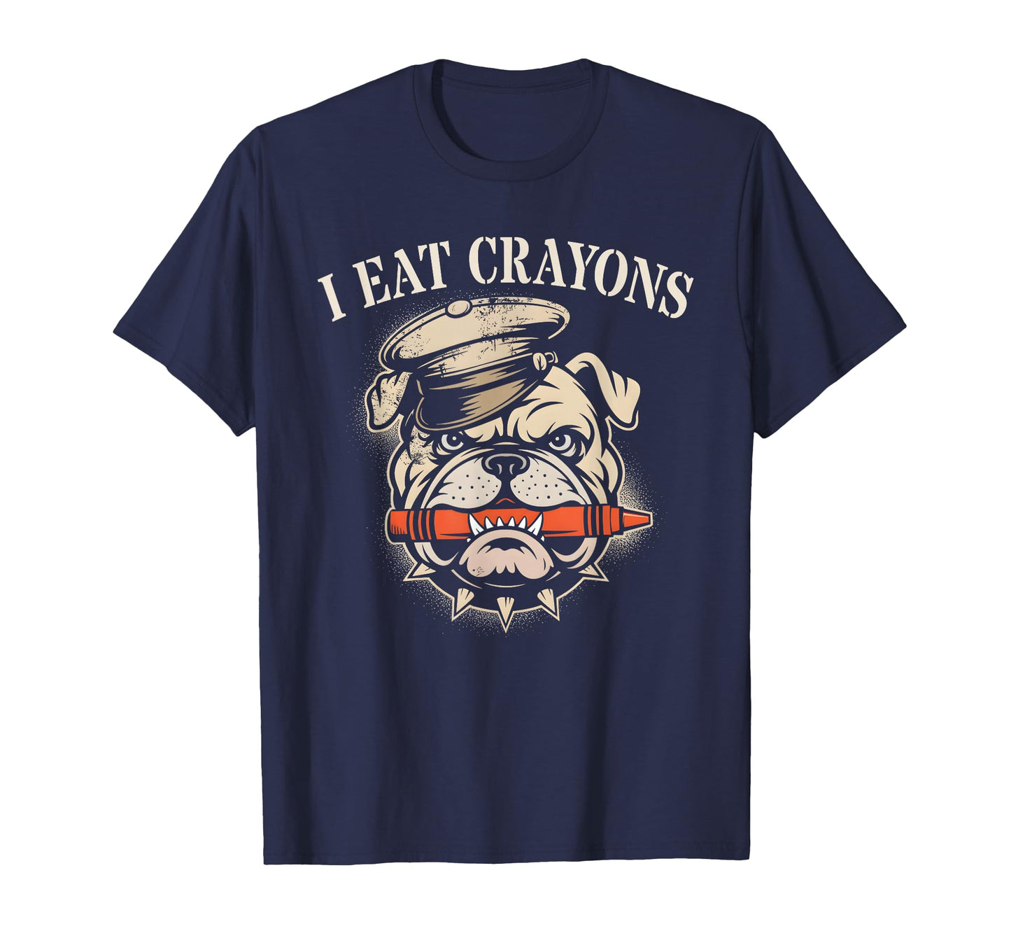 Sarcastic I Eat Crayons Bulldog Grunt Family Military Eater T-Shirt