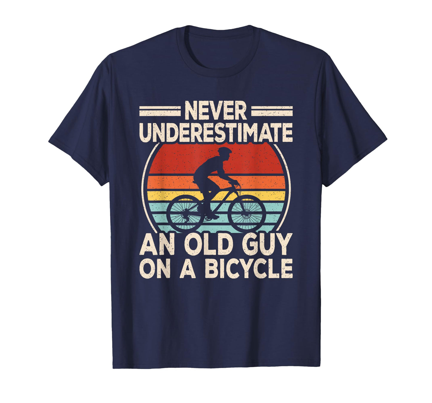 Never Underestimate An Old Guy On A Bicycle Cyclist Men T-Shirt
