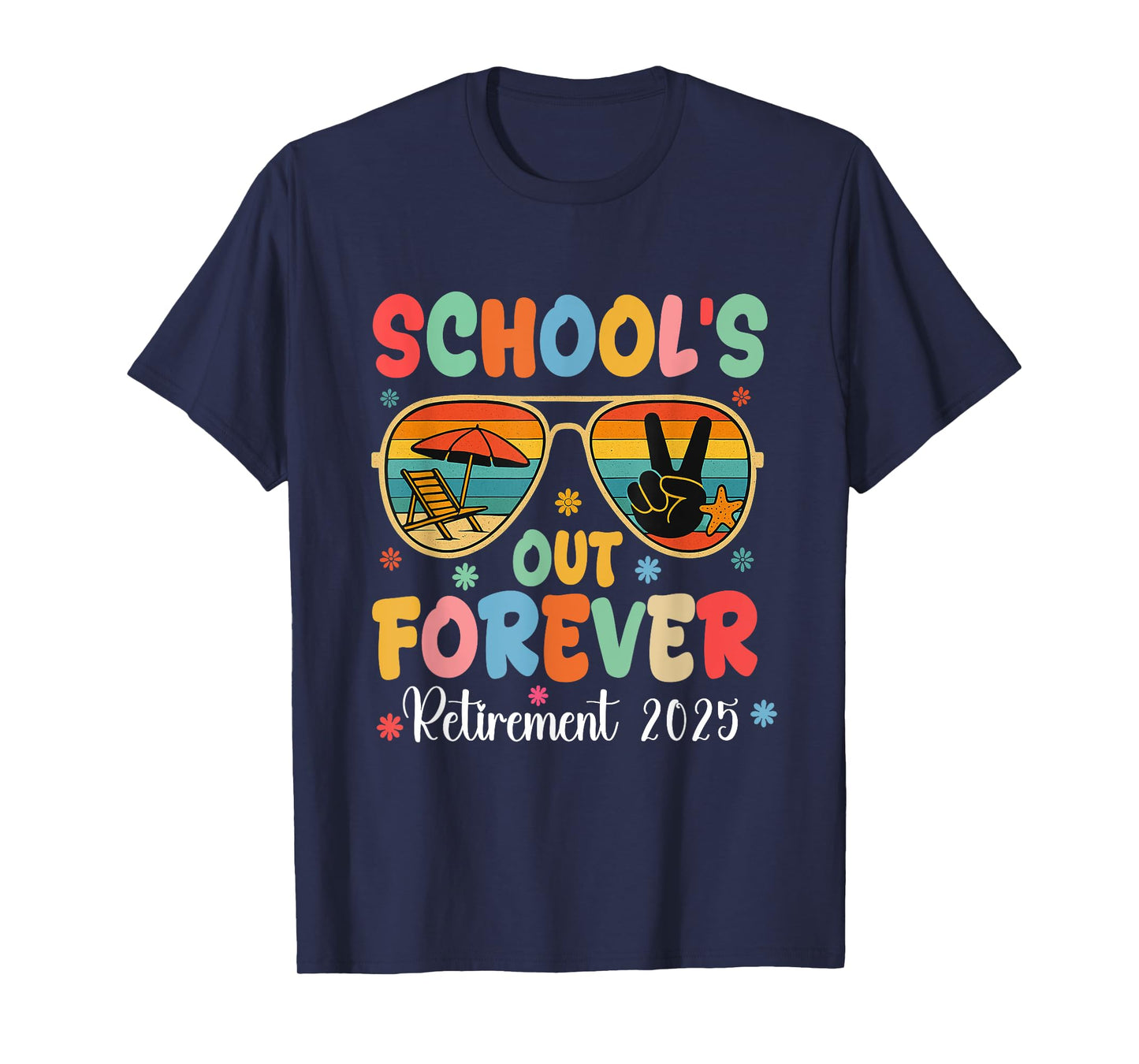 Schools Out Forever Retirement 2025 Retired Teacher Summer T-Shirt