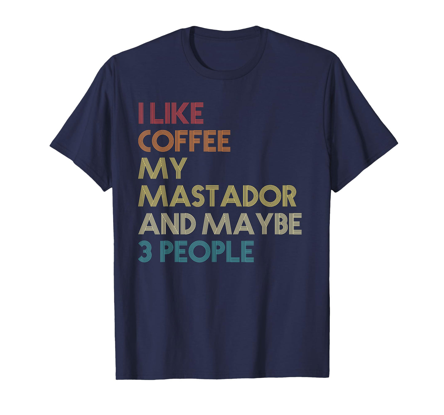 Mastador Dog Owner Coffee Lovers Quote Funny Vintage Retro T-Shirt