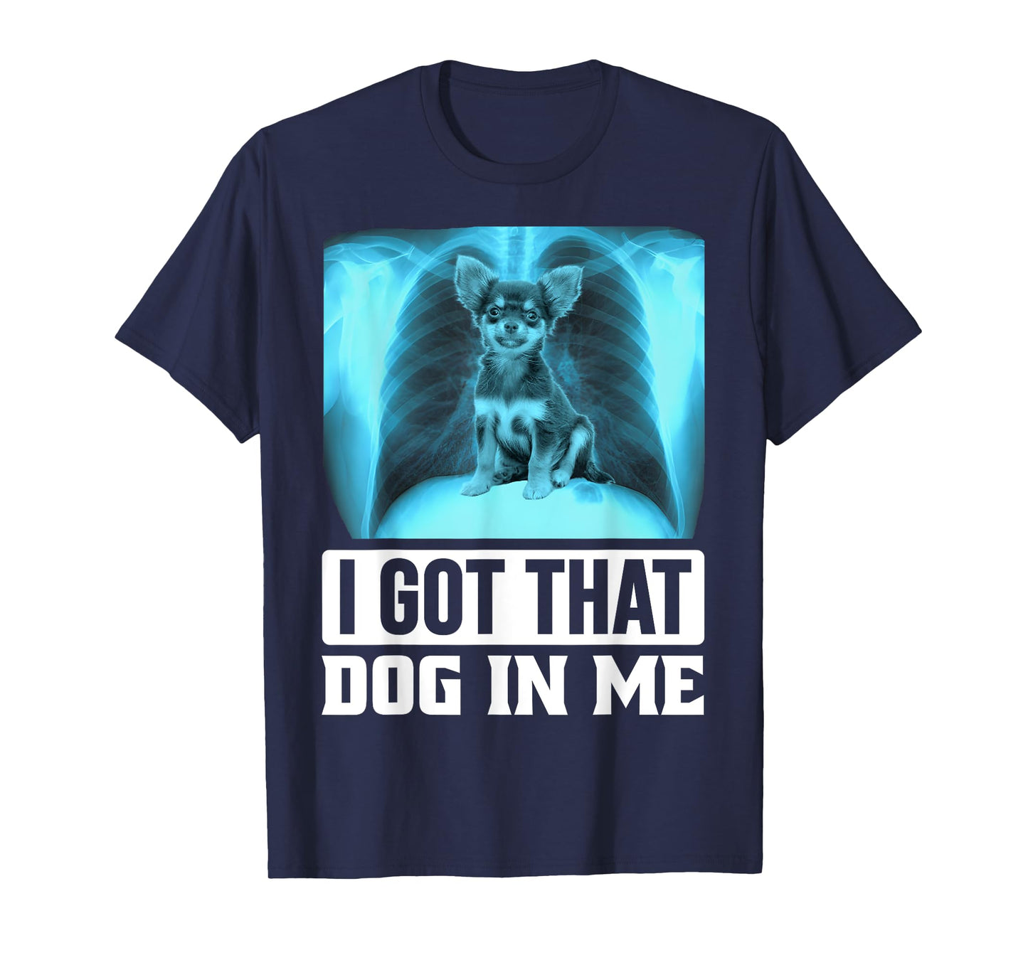 I Got that Dog in Me Funny Chihuahua Dog Meme T-Shirt for Men Women Kids