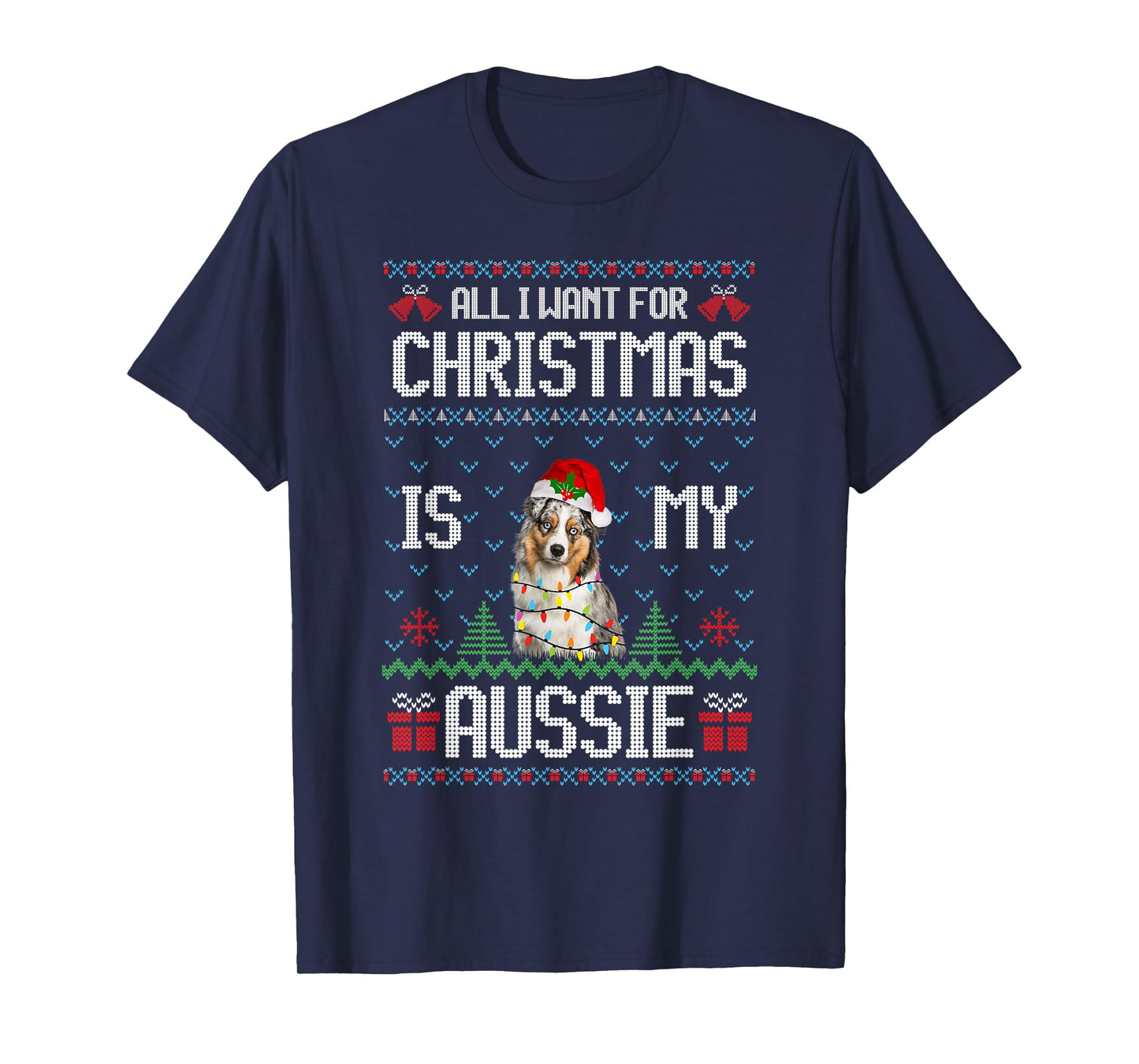 All I want for Christmas is my Aussie Australian Shepherd T-Shirt