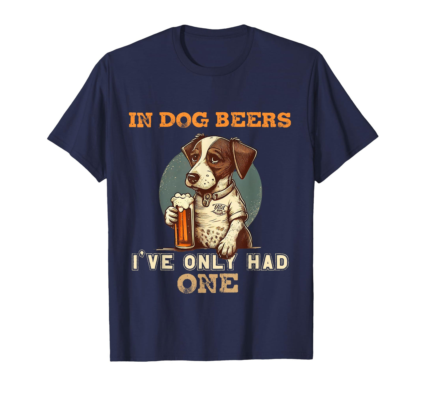 In Dog beers I've only had one Funny drunk dog T-Shirt for Men Women