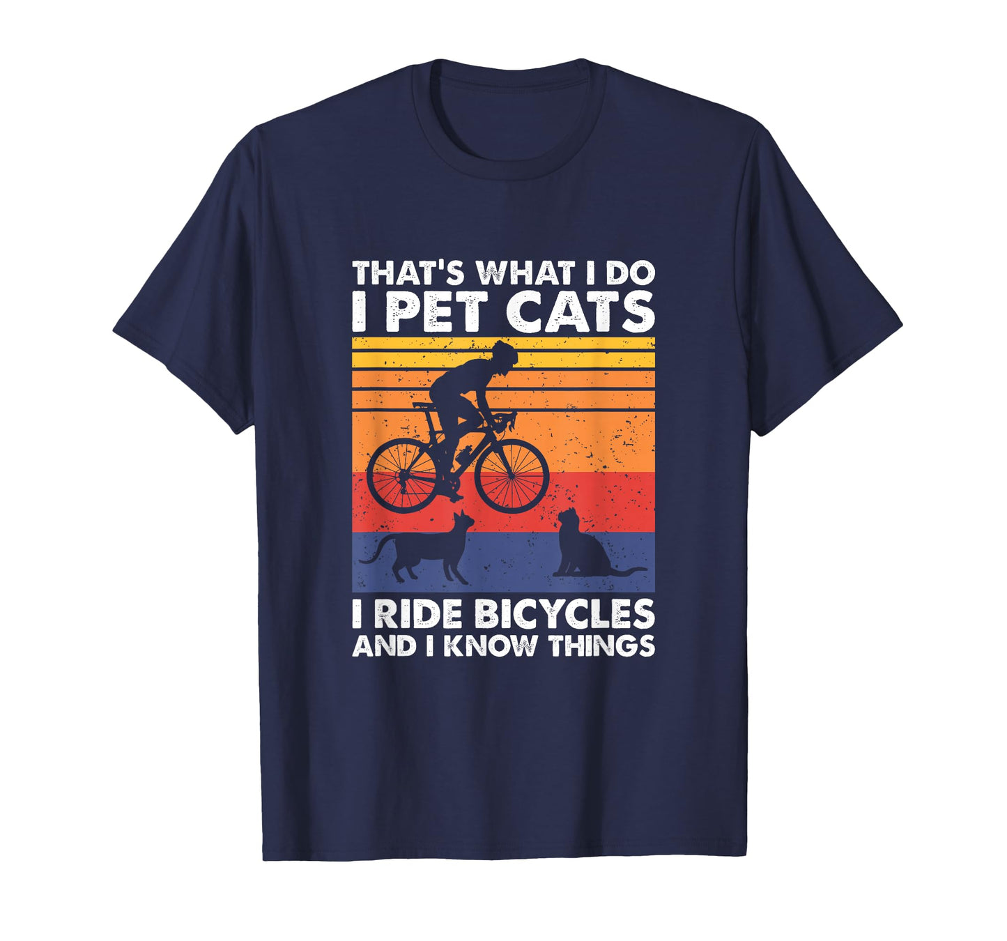 I Pet Cats I Ride Bicycles and I Know Things, Funny Cycling T-Shirt