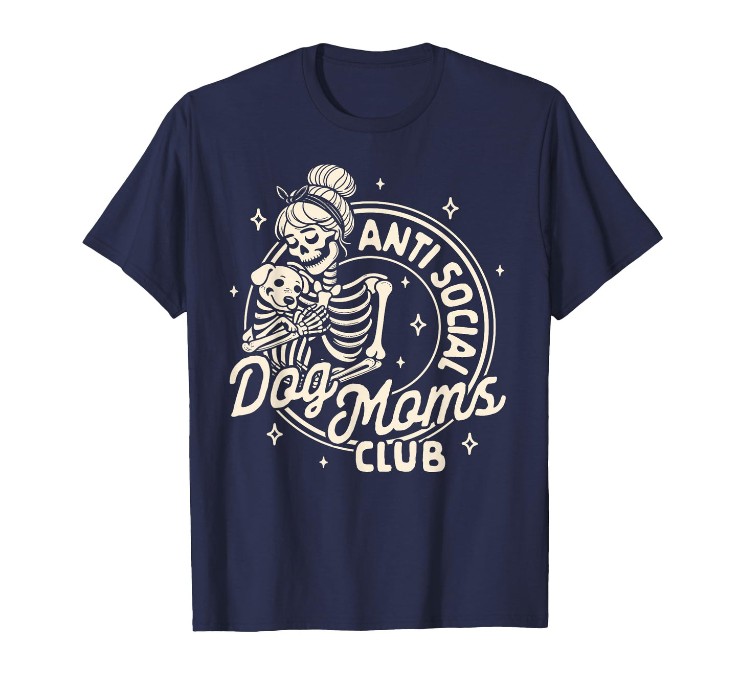 Dog Mom Dog Mama Dog Lady Skeleton Anti Social Dog Moms Club T-Shirt