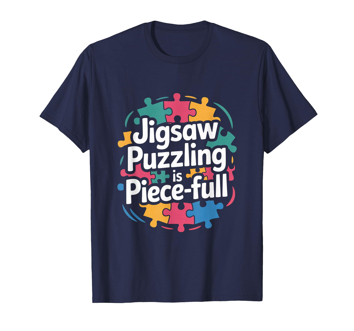 Jigsaw Puzzling is Piece Full Puzzle Lover Calm T-Shirt