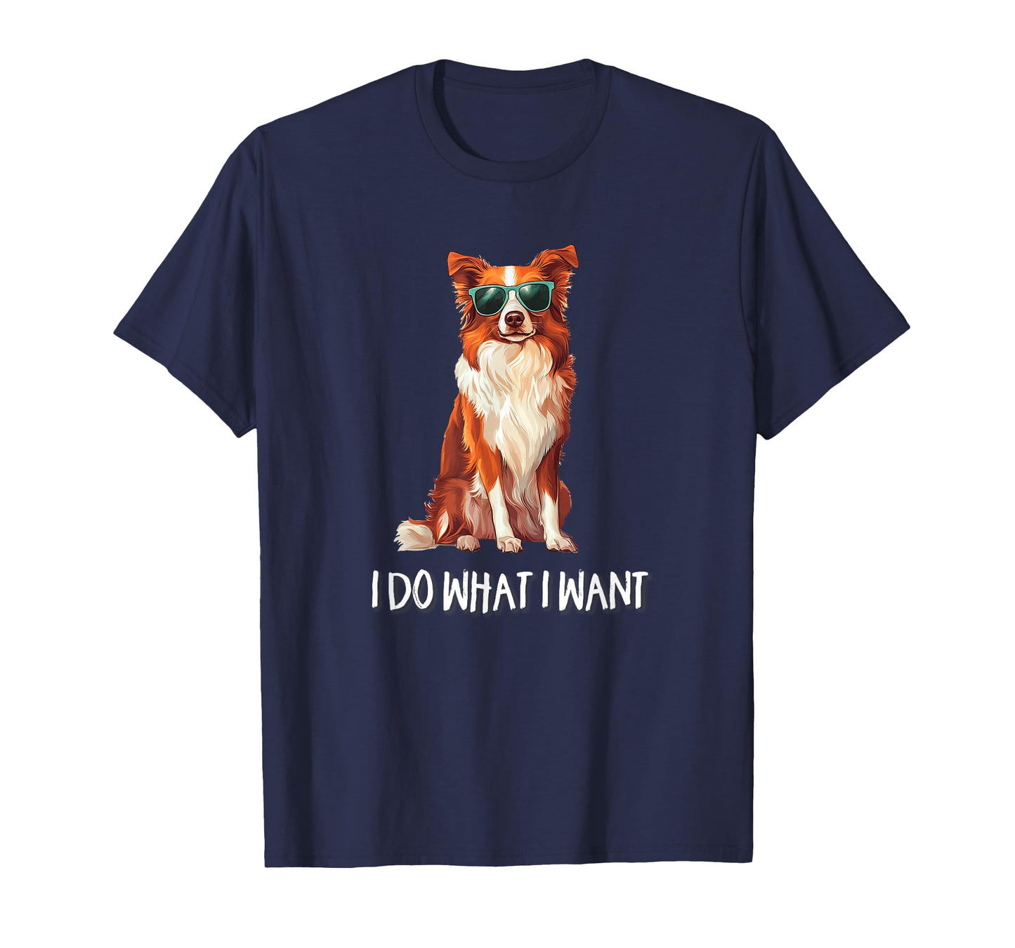 Mens Womens Funny Do What I Want Red Border Collie Lover T-Shirt