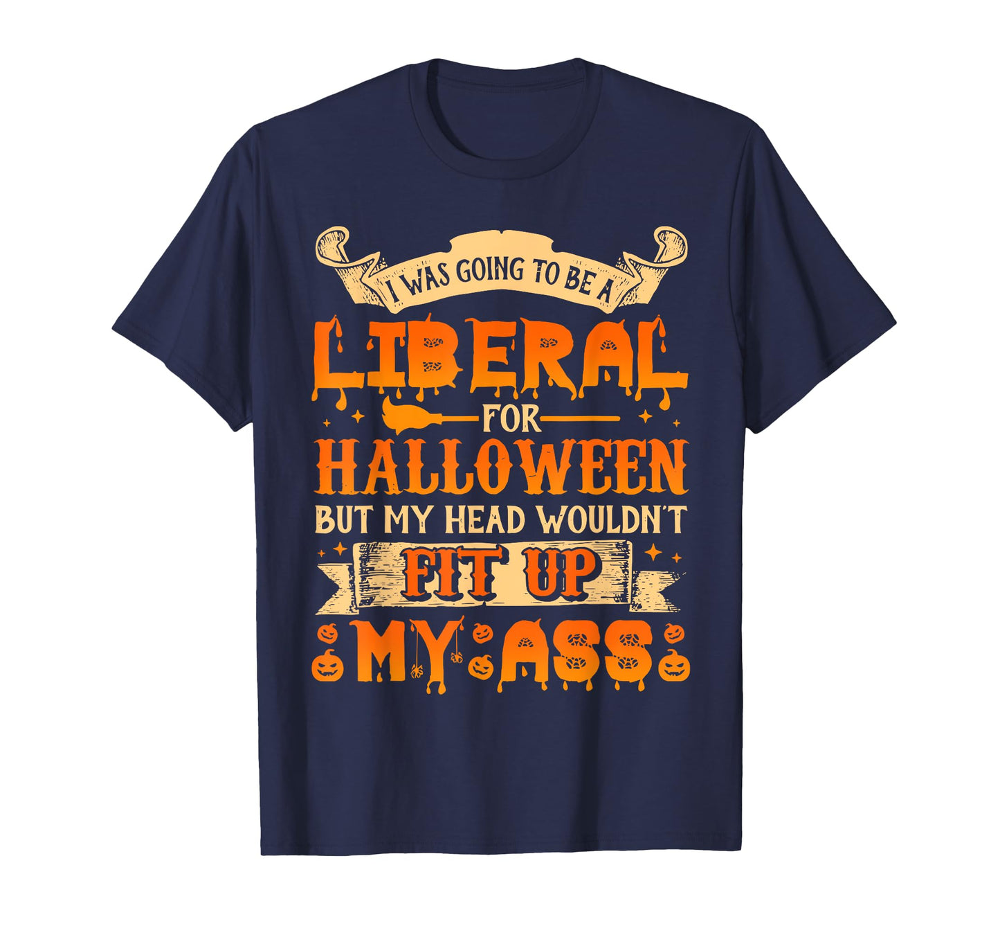 I Was Going To Be A Liberal For Halloween T-Shirt