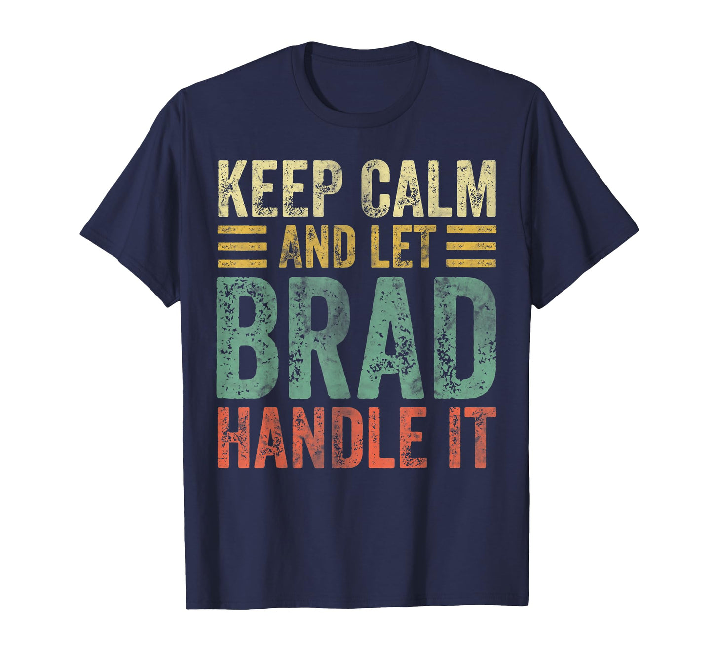 Personalized Name Shirt Keep Calm And Let Brad Handle it T-Shirt
