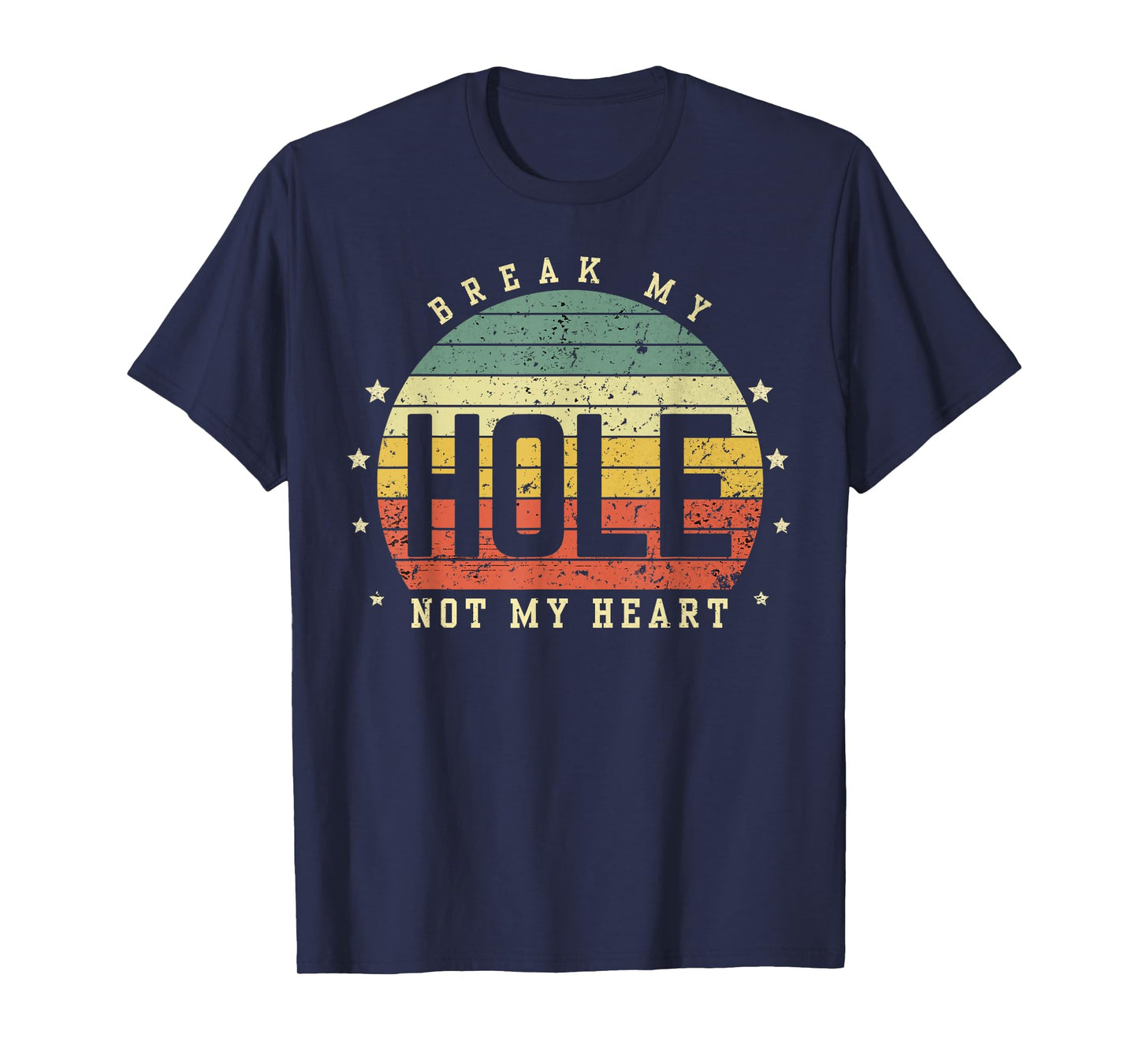 Break my Hole not my Heart funny Quote Sunset LGBT Gift T-Shirt