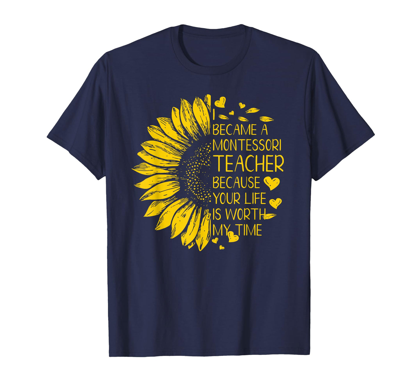 I Became A Montessori Teacher Because Your Life Tshirt Gift T-Shirt