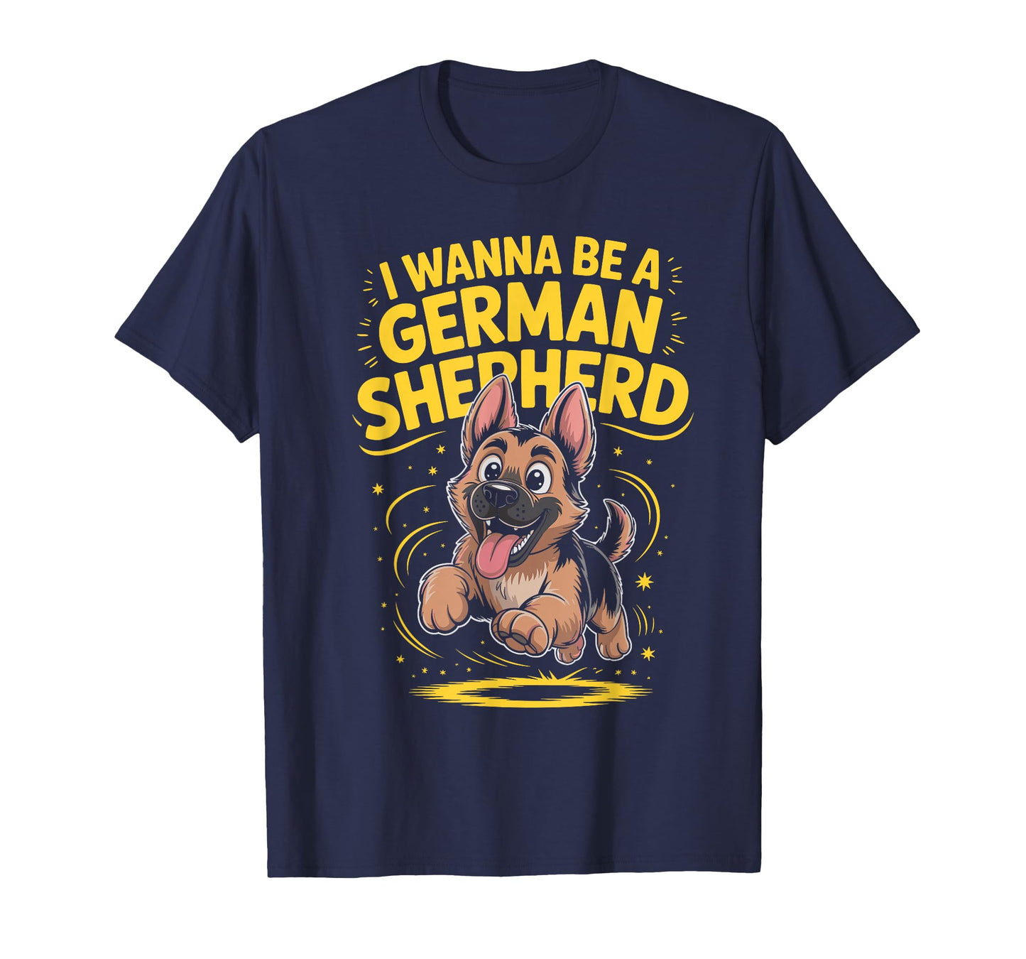 I Wanna Be A German Shepherd K9 Police Dog Lover Alsatian T-Shirt
