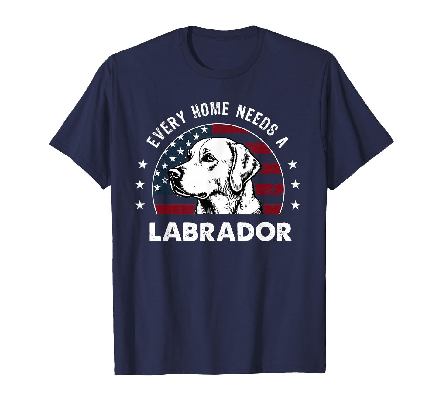 Every Home Needs an Labrador Dog T-Shirt