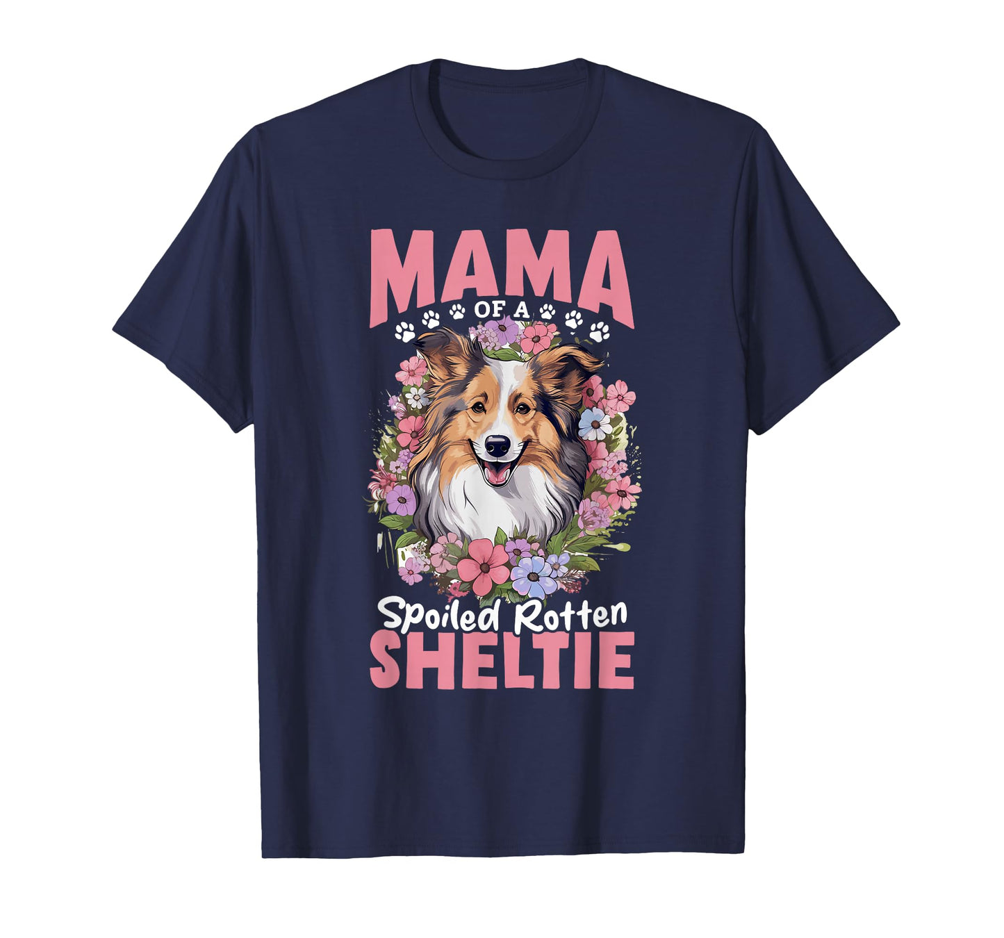 Shetland Sheepdog Dog - Mama of a Spoiled Rotten Sheltie T-Shirt