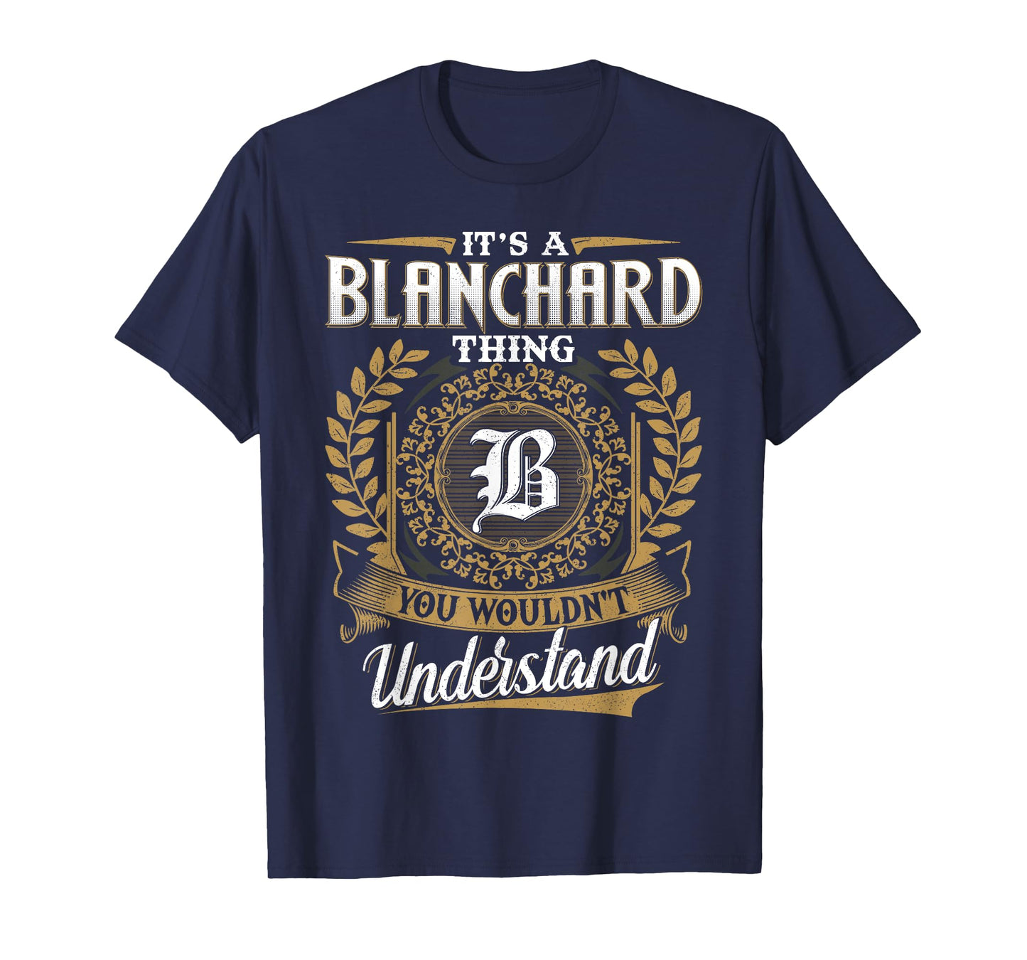 It's A BLANCHARD Thing You Wouldn't Understand Name Classic T-Shirt