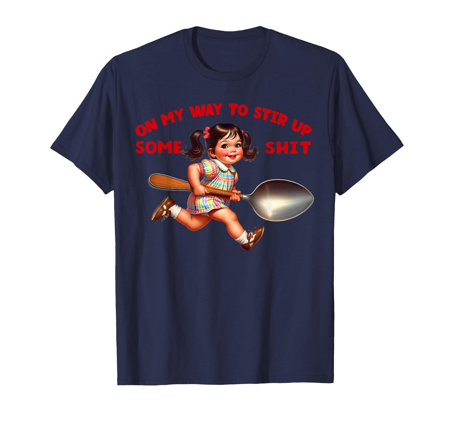 Funny Retro On My Way To Stir Up Some Shit Sarcastic Humor T-Shirt