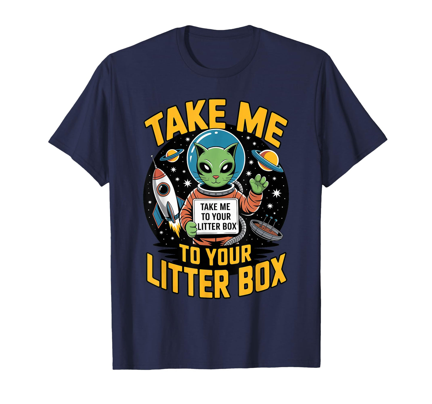 Take Me to Your Litter Box Funny Alien Cat Litter Box Joke T-Shirt