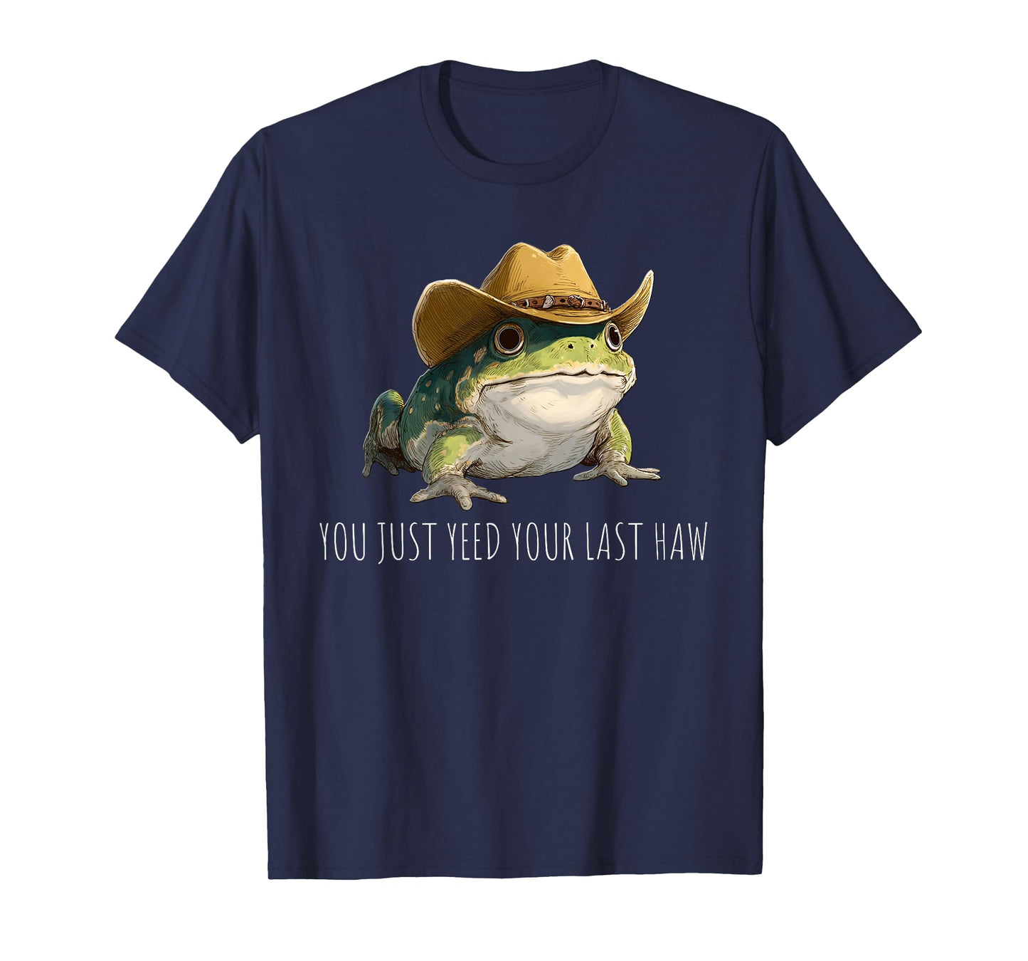 Funny Frog You Just Yeed Your Last Haw T-Shirt