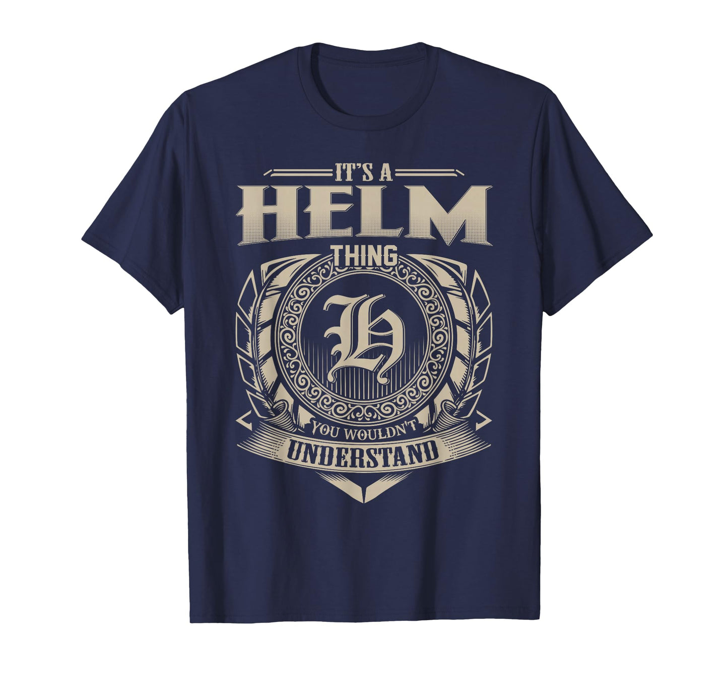 It's A HELM Thing You Wouldn't Understand Name Vintage T-Shirt