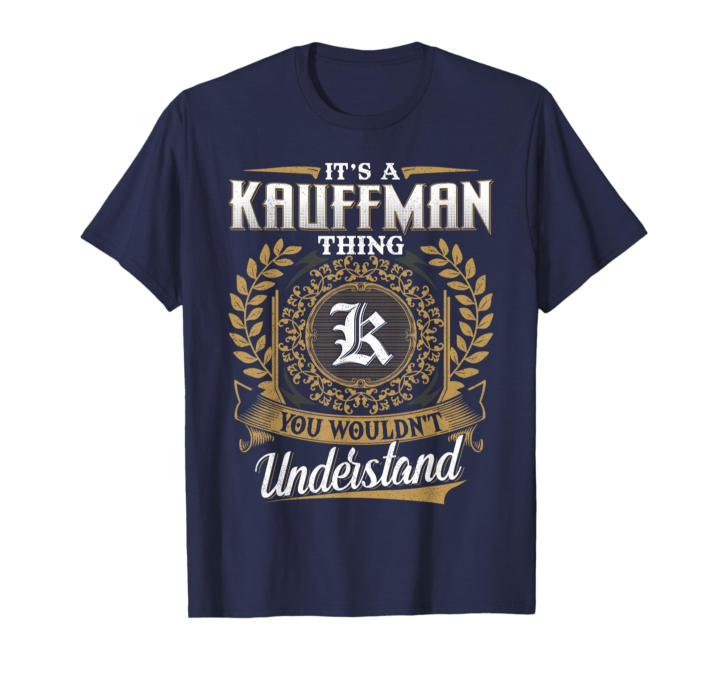 It's A KAUFFMAN Thing You Wouldn't Understand Name Classic T-Shirt