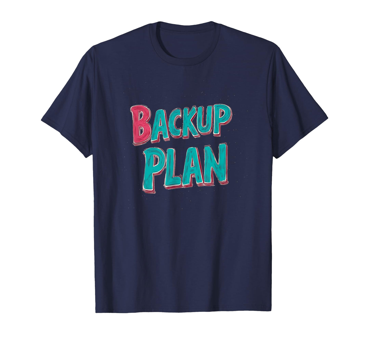 Nice Backup Plan Speech Emblem T-Shirt