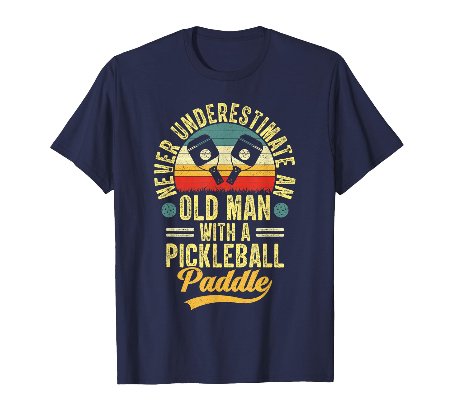 Never Underestimate an Old Man with a Pickleball Paddle T-Shirt