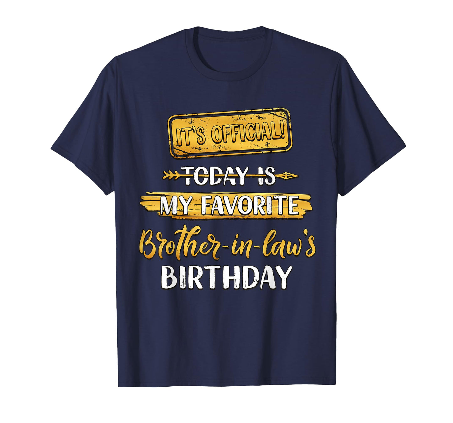 It's Official Today Is My Favorite Brother-In-Law's Birthday T-Shirt