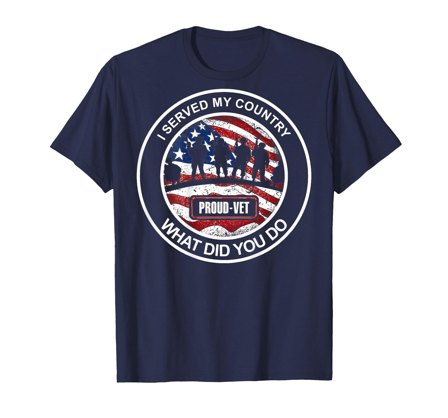 I Served My Country What Did You Do - Proud Vet (on back) T-Shirt