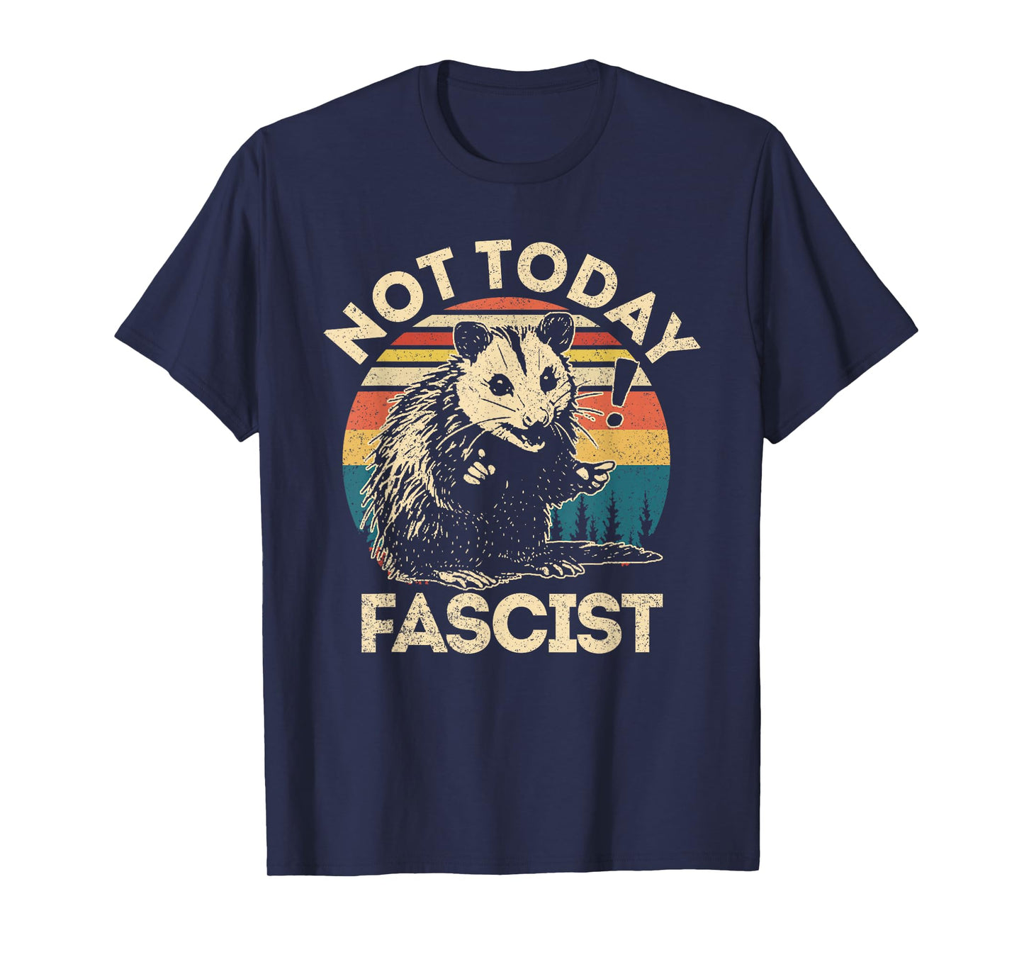 Not Today Fascist Funny Opossum Social Possum Team Trash T-Shirt