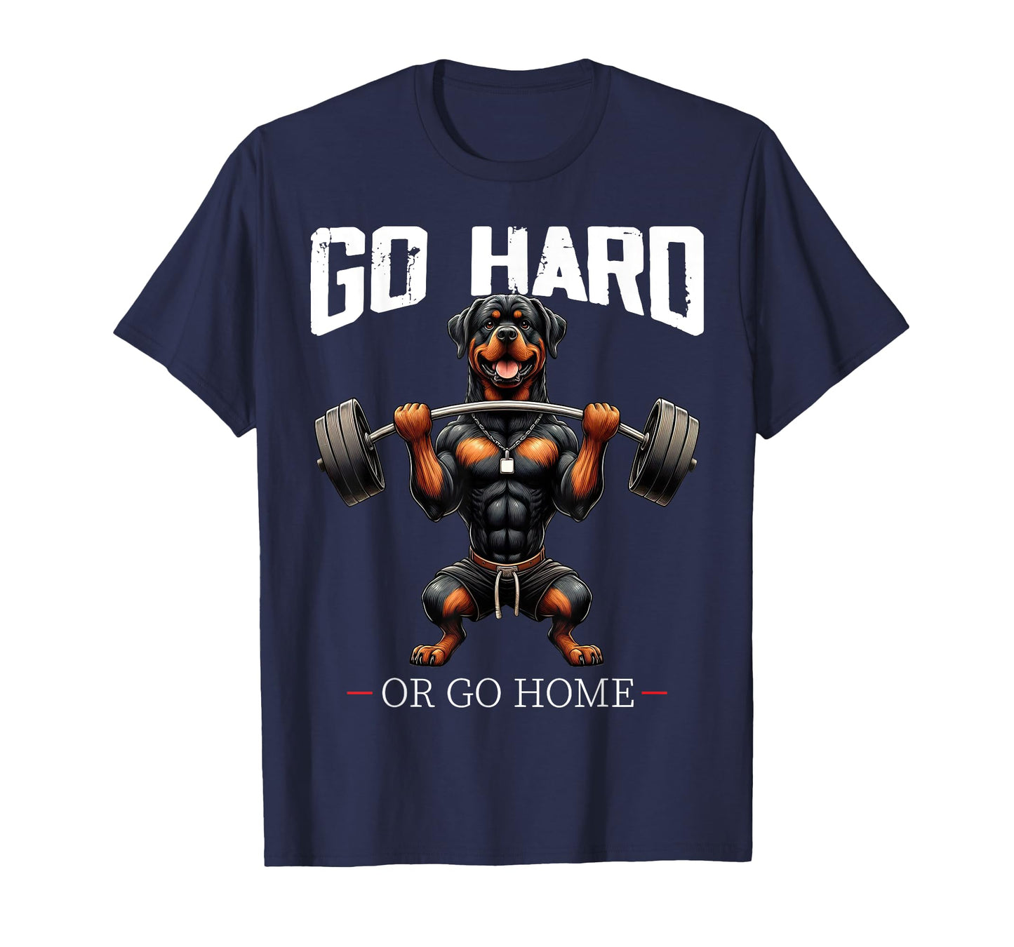 Go Hard Or Go Home Rottweiler Dog Weightlifting Fitness Gym T-Shirt