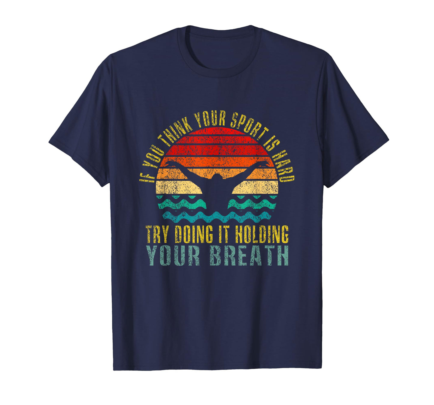 If You Think Your Sport Is Hard Try Doing It Holding Breath T-Shirt