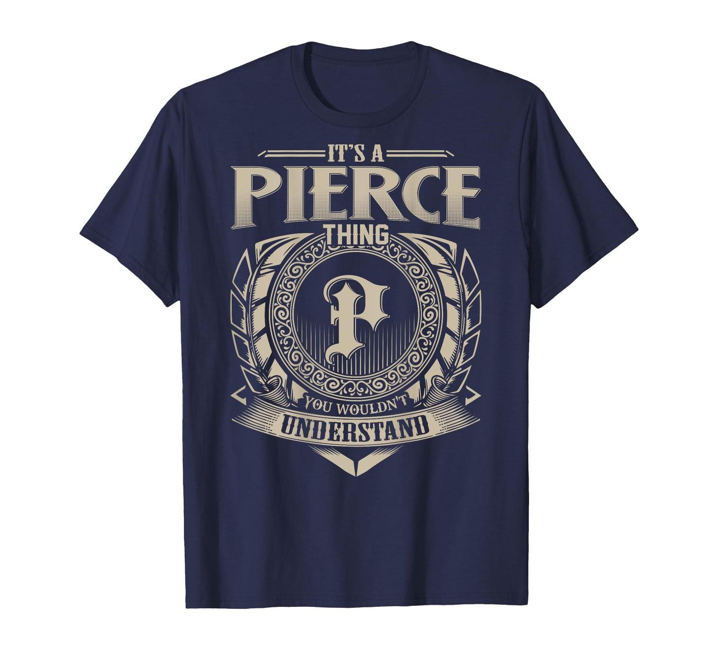 It's A PIERCE Thing You Wouldn't Understand Family Name T-Shirt