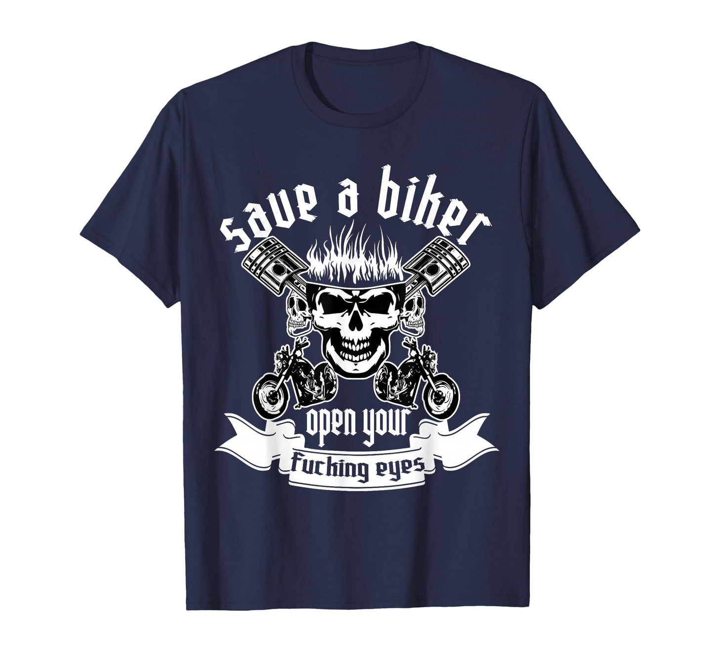 Save A Biker Open Your Fucking Eyes for Motorcycle Lovers T-Shirt