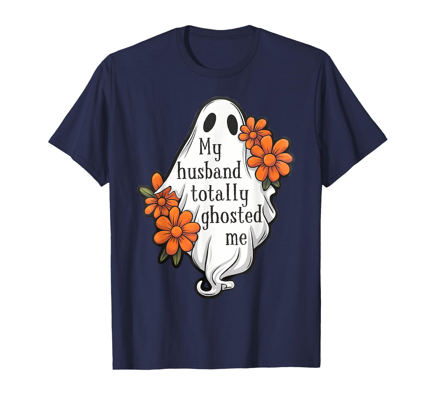 My Husband Totally Ghosted Me Funny Halloween Costume Spooky T-Shirt