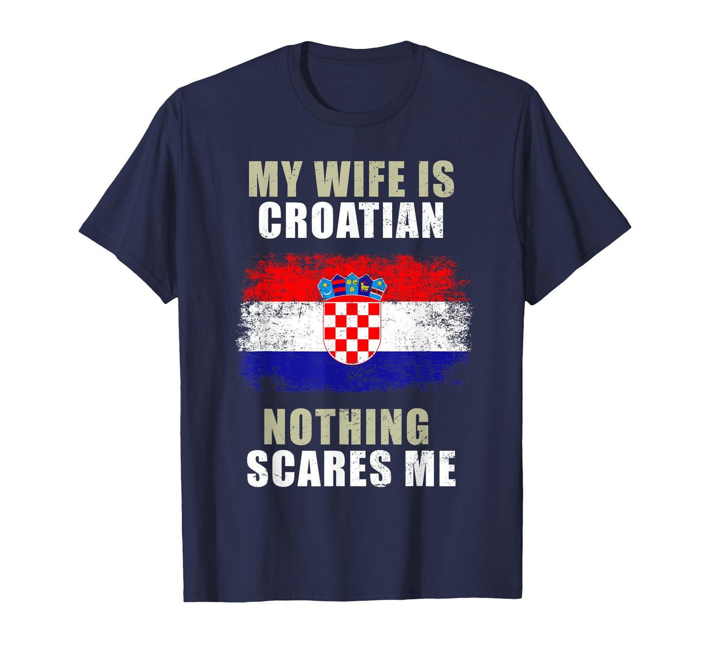 My Wife Is Croatian Nothing Scares Me T-Shirt