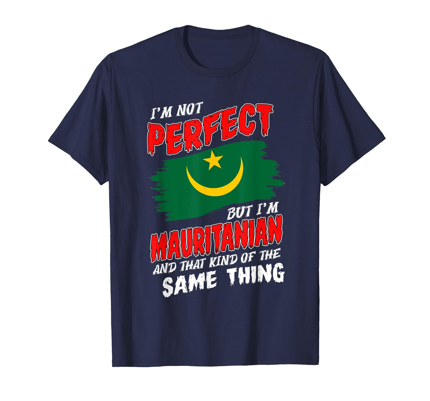 I'm Not Perfect But I'm Mauritanian Flag Mauritania T-Shirt